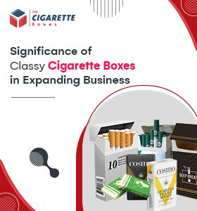 Significance of Classy Cigarette Boxes in Expanding Business