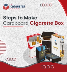 Five steps to make Cardboard Cigarette Boxes