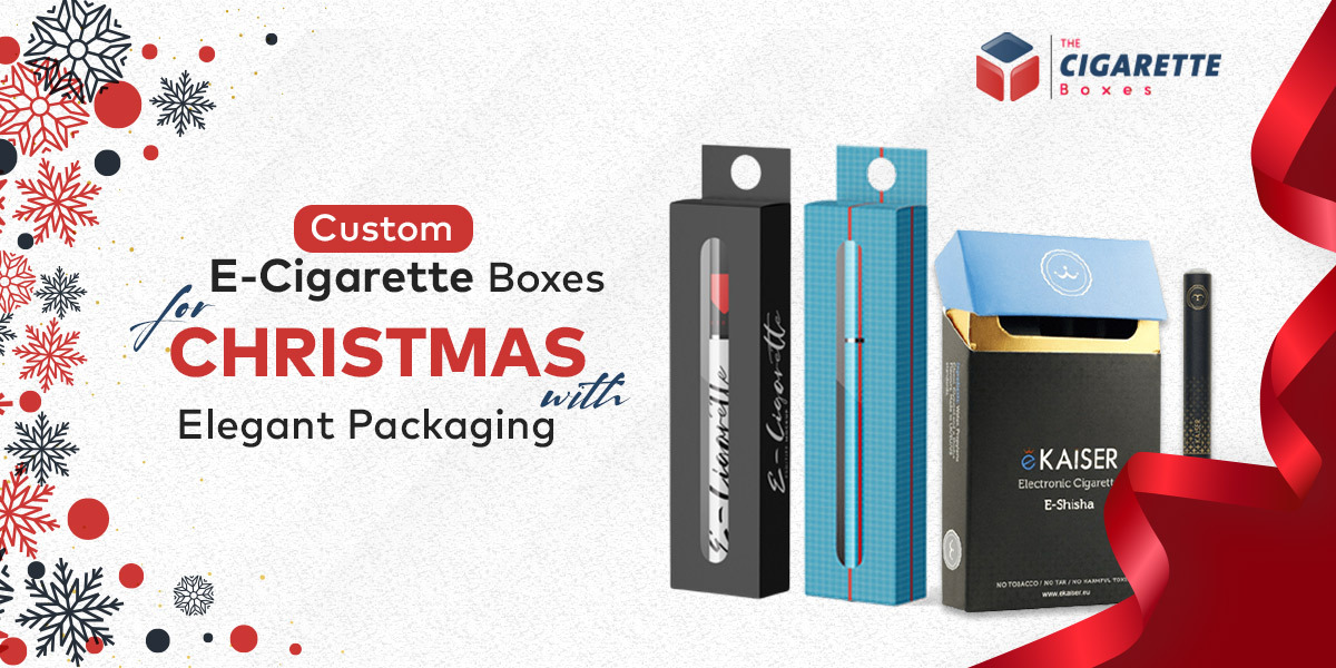 E-Cigarette Boxes for Christmas with Elegant Packaging
